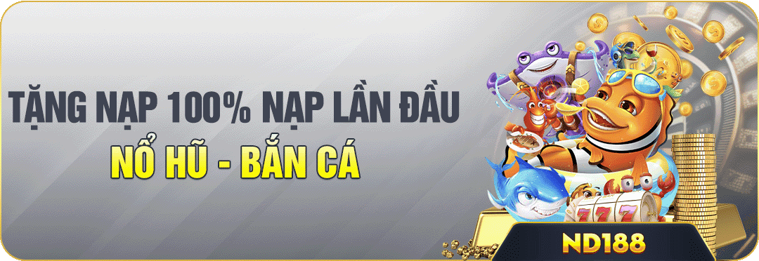tặng nạp 100 lần đầu nổ hũ - bắn cá